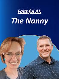 Faithful AI: The Nanny #23