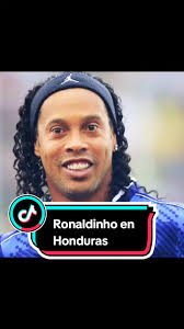 RONALDINHO EN HONDURAS El 30 de Julio del 2017 Ronaldinho jugó un partido  "Por la paz" en el estadio nacional de Tegucigalpa, entre los equipos de  Motagua y Real España. La gran leyenda del fútbol ...