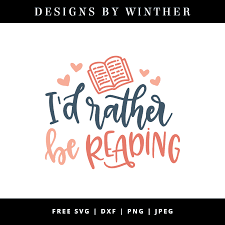 Free I D Rather Be Reading Svg Dxf Png Jpeg Svg Quotes Svg Reading
