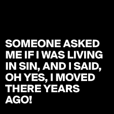 Karol g & ozuna, ambos] dime qué tengo que. Someone Asked Me If I Was Living In Sin And I Said Oh Yes I Moved There Years Ago Post By Juneocallagh On Boldomatic