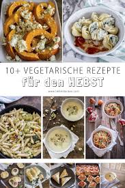10 Rezeptideen Im Herbst Vegetarisch Einfach Und Lecker Lieberbacken Rezepte Kurbis Rezepte Vegetarisch Essensrezepte