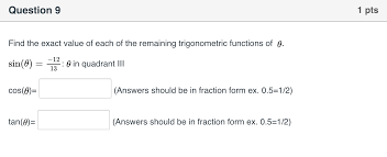 Solved Find The Exact Value Of Each Of The Remaining Trig Chegg Com