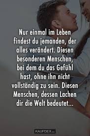 Nur Einmal Im Leben Findest Du Jemanden Der Alles Verandert Check More At Https Welt Vase Schone Spruche Liebe Gefuhle Spruche Lebensweisheiten Spruche