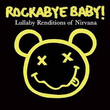 24 Baby Products Every Music Loving Parent Needs Baby Lullabies Nirvana Baby Rockabye Baby