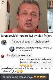 Co jeszcze wiemy o ulubieńcu jacka kurskiego? To Sa Publiczne Wypowiedzi Jaroslawa Jakimowicza Zatrudnionego W Tvp Na Stanowisku Komentatora W Obrzydliwym Propagandowym Programie Prowadzonym Przez Rachonia Jesli Zostalas Es Przez Niego Zniewazony Napisz Do Nas Jaroslaw Jakimowicz W Ten