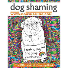 7,544 likes · 16 talking about this. Buy Dog Shaming The Official Adult Coloring Book Paperback November 30 2016 Online In Vietnam 1945056207