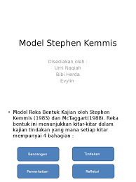 Ada beberapa model ptk yang sampai saat ini sering digunakan di dalam dunia pendidikan, di antaranya: Model Stephen Kemmis