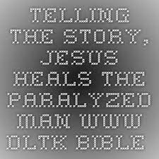 telling the story jesus heals paralyzed man www dltk bible com stories for kids 