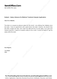 As an employer, you may face the opposite challenge of many writers in that you may be inclined to communicate a little too formally. Salary Advance For Medical Treatment Sample Application Semioffice Com