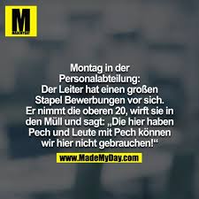 Montag In Der Personalabteilung Der Leiter Hat Einen Grossen Stapel Bewerbungen Vor Sich Er Nimmt Die Ober Witzige Spruche Lustige Spruche Urkomische Zitate