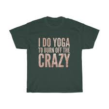 I Do Yoga To Burn Off The Crazy Womans Tee Yoga Shirt Funny Yoga T Shirts Yoga T Shirt Sayings Funny Yoga Shirt Funny Shirt Sayings Yoga Quotes Funny