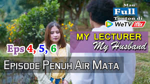 Inggit's life is perfect with her 5 best friends, a lover named tristan, and the love of her parents in jogja. My Lecturer My Husband Episode 7 8 We Tv Youtube