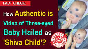 How Authentic Is Video Of Three Eyed Baby Hailed As Shiva Child Fact Check Youtube