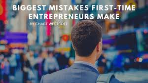 Biggest Mistakes First Time Entrepreneurs Make Chart Westcott