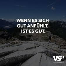 Wenn Es Sich Gut Anfuhlt Ist Es Gut Visual Statements Nachdenkliche Spruche Weisheiten Spruche Spruche Zitate