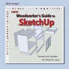 New Woodworker S Guide To Sketchup Revised And Updated Sketchup Woodworking Custom Woodworking Woodworking Tools Workshop