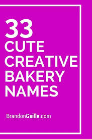 List Of 250 Cute Creative Bakery Names Bakery Names Bakery Shop Names Cake Shop Names