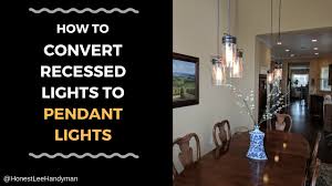 I can't find pendants that i like or glass globes to replace the outdated ones i have. How To Convert Recessed Lights To Pendant Lights Youtube