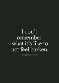 We are imperfect people in a broken world, but that doesn't mean we are unloved. Feeling Broken Quotes