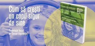 Noutate editorială: „Cum să crești un copil sigur de sine”, de Kent Hoffman,  Glen Cooper și Bert Powell