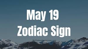 They like to take time and invest both emotionally and materially in the dating ritual. May 19 Zodiac Sign And Star Sign Compatibility