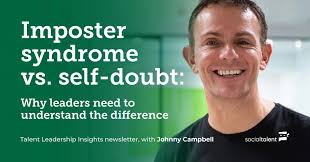 Why Leaders Must Understand Self-Doubt and Imposter Syndrome