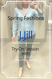 Maybe you would like to learn more about one of these? J Jill Spring Try On Session Dressed For My Day