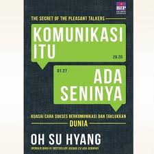 Bicara ada seninya bicara itu ada seninya berbicara itu ada seninya gangguan bicara yang disebabkan oleh cedera otak. Komunikasi Itu Ada Seninya Kuasai Cara Sukses Berkomunikasi Dan Taklukkan Dunia By Oh Su Hyang