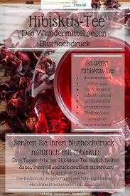 Wundermittel Hibiskus Tee Senken Sie Ihren Bluthochdruck Naturlich Mit Hibiskus Gut Zu Wissen Bluthochdruck Bluthochdruck Ernahrung