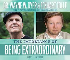 The Importance of Being Extraordinary by Wayne W. Dyer