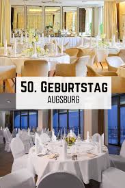 Sie Planen Ihren 50 Geburtstag In Augsburg Die Passende Location Fur Diesen Anlass Finden Sie Unter Www Eventinc De Geburt Geburtstagsfeier Geburtstag Feiern