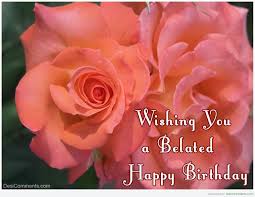 You are special and i hope that you float through the day with a big smile on your face. Happy Belated Birthday Images With Flowers Change Comin