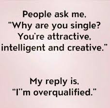 I M Over Qualified Funny Dating Quotes Silly Quotes Funny Quotes
