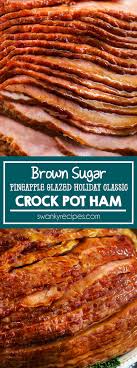 (it wouldn't fit in my 7qt crockpot. Crock Pot Brown Sugar Ham With Pineapple Swanky Recipes