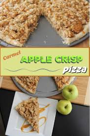 Apple Crisp Pizza Recipe Apple Crisp Caramel Apple Crisp Caramel Apples