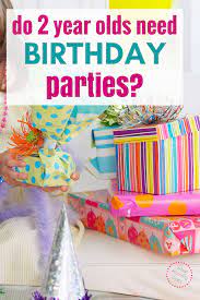 Try drive up, pick up, or same day delivery. Do 2 Year Olds Need Birthday Parties What Mommy Does