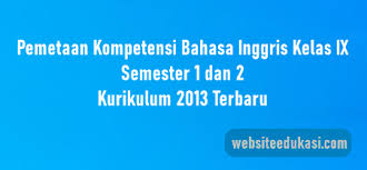 Analisis skl ki kd kurikulum 2013 smp/ mts kelas 7, 8, 9 ini dapat anda dapatkan dengan mendownload link yang sudah saya sediakan dibawah. Pemetaan Kd Bahasa Inggris Kelas 9 K13 Tahun 2021 2022