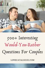 Add more fun and romance to your relationship with these would you rather questions for couples. Best 200 Would You Rather Questions For Couples Love Catalogue