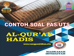 Maybe you would like to learn more about one of these? Contoh Soal Pas Uas Qur An Hadis Kelas 3 Sd Mi Semester 1 Kurikulum 2013 Sesuai Kma 183 Ruang Pendidikan
