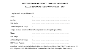 Surat permohonan rekomendasi merupakan surat yang dibuat oleh perseorangan ataupun kelompok dengan tujuan untuk memohon diberikan rekomendasi atau rujukan kepada pemenggang tanggung. Surat Rekomendasi Diklat Prajabatan Direktorat Sumber Daya Manusia Dan Organisasi