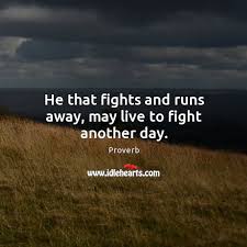 You confess, and all of a sudden everything sticks. He That Fights And Runs Away May Live To Fight Another Day Idlehearts