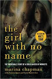 It's about not needing anybody when it comes to as the saying goes (that i just made up): The Girl With No Name The Incredible Story Of A Child Raised By Monkeys Chapman Marina James Vanessa Barrett Lee Lynne 9781605985459 Amazon Com Books