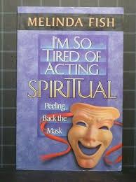 I'm So Tired of Acting Spiritual : Peeling Back the Mask by Melinda Fish  506 9780800792374| eBay