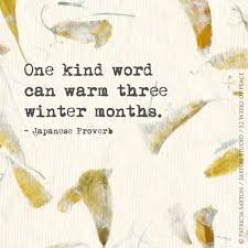After a loved one passes, be encouraged by their passing and legacy. One Kind Word Can Warm Three Winter Months Japanese Proverb Thanks 52 Weeks Of Peace Peace Starts Here Japanese Quotes Words Kind Words