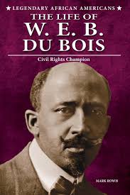 The Life of W. E. B. du Bois
