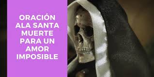 Fuerte Oracion A La Santa Muerte Para El Amor Imposible En 2020 Santa Muerte Oraciones Amor Y Muerte