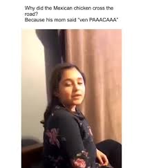 Found On Ifunny Mexican Chicken Mom Ifunny