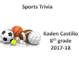 Whether you have a science buff or a harry potter fanatic, look no further than this list of trivia questions and answers for kids of all . Sports Trivia Kaden Castillo 8th Grade Ppt Download