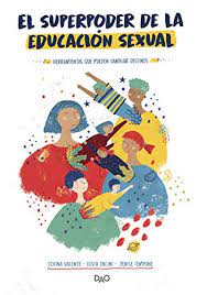 El Superpoder De La Educacion Sexual Herramientas Que Pueden Cambiar Destinos Spanish Edition Kindle Edition By Valente Silvina Ongini Silvia Tempone Denise Health Fitness Dieting Kindle Ebooks Amazon Com