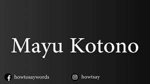 How To Pronounce Mayu Kotono - YouTube